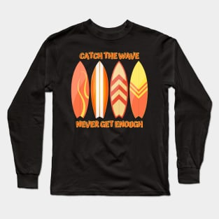 Catch the Wave, Surfboard Surfing Life Long Sleeve T-Shirt